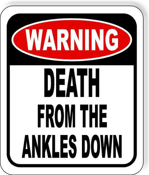 Warning Death from Ankles Down ankle biter aluminum Composite Sign funny