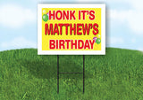 MATTHEW'S HONK ITS BIRTHDAY 18 in x 24 in Yard Sign Road Sign with Stand