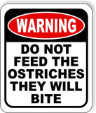 warning DO NOT FEED THE OSTRICHES THEY WILL BITE Metal Aluminum composite sign