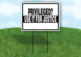 PRIVILEGED USE IT FOR JUSTICE Yard Sign with Stand LAWN SIGN