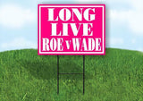 LONG LIVE ROE V WADE PINK 18inx24in Yard Road Sign w/ Stand
