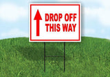 DROP OFF THIS WAY STRAIGHT arrow red Yard Sign with Stand LAWN SIGN