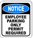 NOTICE Employee Parking Only Permit Required Metal Aluminum Composite Sign