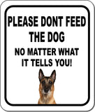 PLEASE DONT FEED THE DOG Belgian Malinoi Metal Aluminum Composite Sign