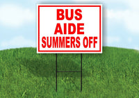 BUS AIDE SUMMERS OFF RED WHITE Yard Sign Road with Stand LAWN SIGN