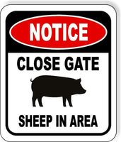 NOTICE CLOSE GATE PIG IN AREA METAL Aluminum composite outdoor sign