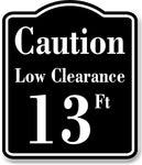 Caution Low Clearance 13 ft Feet BLACK Aluminum Composite Sign