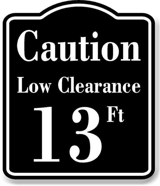Caution Low Clearance 13 ft Feet BLACK Aluminum Composite Sign