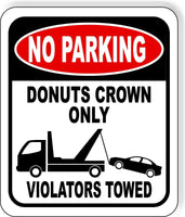 No parking Donuts Crown only Metal Aluminum Composite  parking lot Sign