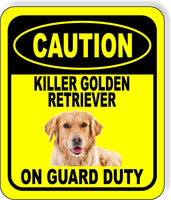 CAUTION KILLER GOLDEN RETRIEVER ON GUARD DUTY 2 Metal Aluminum Composite Sign