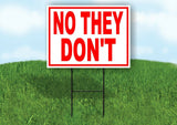 NO THEY DON'T RED WHITE Yard Sign with Stand LAWN SIGN