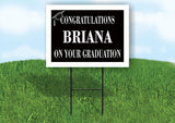 BRIANA CONGRATULATIONS GRADUATION 18 in x 24 in Yard Sign Road Sign with Stand