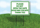 PLEASE DO NOT OPEN THE GATE DOGS MAY ESCAPE Yard Sign Road with Stand LAWN SIGN