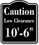 Caution Low Clearance 10-6 ft Feet inches BLACK Aluminum Composite Sign