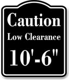 Caution Low Clearance 10-6 ft Feet inches BLACK Aluminum Composite Sign