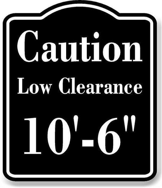 Caution Low Clearance 10-6 ft Feet inches BLACK Aluminum Composite Sign