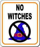 NO WITCHES W HAT Metal Aluminum Composite Sign