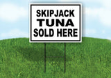 SKIPJACK TUNA SOLD HERE BLACK BORDER Yard Sign Road with Stand LAWN SIGN
