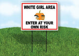 WHITE GIRL AREA ENTER AT YOUR OWN RISK RED Yard Sign Road with Stand LAWN SIGN