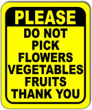 Please DO NOT pick Flowers Vegetables Fruits thank you Aluminum composite sign