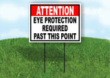 ATTENTION EYE PROTECTION REQUIRED PAST THIS  Yard Sign Road with Stand LAWN SIGN