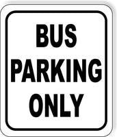 BUS PARKING ONLY Metal Aluminum Composite Sign