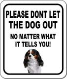 PLEASE DONT LET THE DOG OUT NMW Cavalier King Charles Spaniel Composite Sign