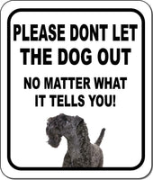 PLEASE DONT LET THE DOG OUT Kerry Blue Terrier Metal Aluminum Composite Sign