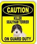 CAUTION KILLER SEALYHAM TERRIER ON GUARD DUTY Metal Aluminum Composite Sign