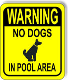 WARNING NO DOGS IN POOL AREA YELLOW Metal Aluminum composite sign