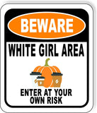 BEWARE WHITE GIRL AREA ENTER AT YOUR OWN RISK ORANGE Aluminum Composite Sign