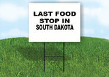 SOUTH DAKOTA LAST FOOD STOP 18 in x 24 in Yard Sign Road Sign with Stand