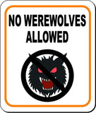 NO WEREWOLVES ALLOWED Metal Aluminum Composite Sign
