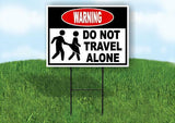 WARNING DO NOT TRAVEL ALONE Yard Sign Road with Stand LAWN SIGN