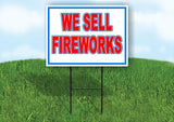 WE SELL FIREWORKS RED WHITE AND BLUE 18inx24in Yard  Road Sign w/ Stand