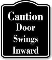 Caution  Door Swings Inward BLACK Aluminum Composite Sign