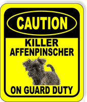 CAUTION KILLER AFFENPINSCHER ON GUARD DUTY Metal Aluminum Composite Sign