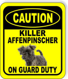 CAUTION KILLER AFFENPINSCHER ON GUARD DUTY Metal Aluminum Composite Sign