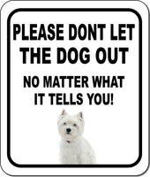 PLEASE DONT West Highland White Terrier Metal Aluminum Composite Sign
