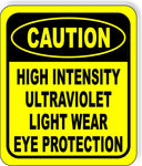 CAUTION High Intensity Ultraviolet Light EYE PROTECTION Aluminum Composite Sign