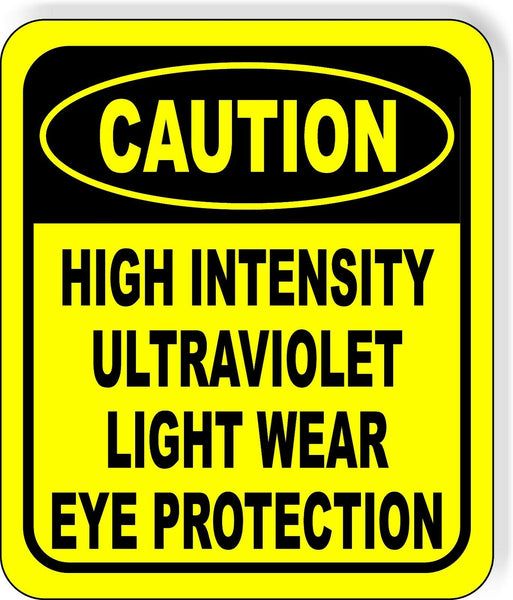 CAUTION High Intensity Ultraviolet Light EYE PROTECTION Aluminum Composite Sign