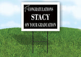 STACY CONGRATULATIONS GRADUATION 18 in x 24 in Yard Sign Road Sign with Stand