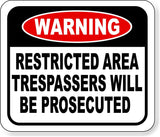 Warning restricted area trespassers will be prosecuted metal outdoor sign