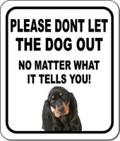 PLEASE DONT LET THE DOG OUT NMW Black And Tan Coonhound Aluminum Composite Sign