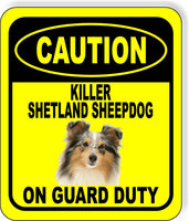 CAUTION KILLER SHETLAND SHEEPDOG ON GUARD DUTY Metal Aluminum Composite Sign