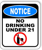 NOTICE NO DRINKING UNDER 21 Metal Aluminum composite sign
