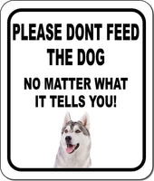 PLEASE DONT FEED THE DOG Siberian Husky Metal Aluminum Composite Sign