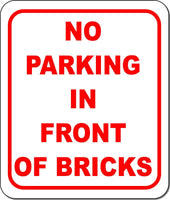 NO PARKING IN FRONT OF BRICKS RED  Aluminum composite sign