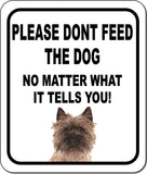 PLEASE DONT FEED THE DOG Cairn Terrier Metal Aluminum Composite Sign