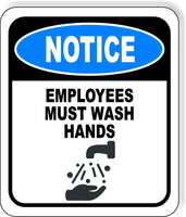 NOTICE EMPLOYEES MUST WASH HANDS W GRAPHIC Metal Aluminum Composite Sign